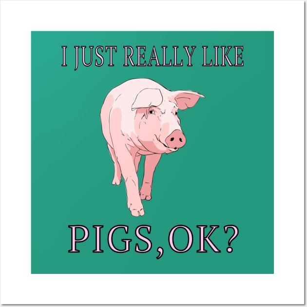 I Just Really Like Pigs, OK? Farm Animals Lover Gift Wall Art by klimentina